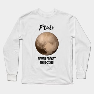 Pluto never forget geek nerd gift idea Long Sleeve T-Shirt